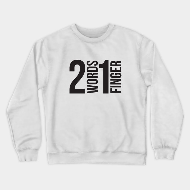 2 words 1 finger Crewneck Sweatshirt by RedYolk